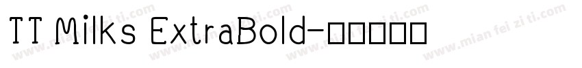 TT Milks ExtraBold字体转换